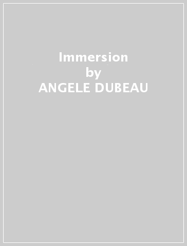 Immersion - ANGELE DUBEAU - LA PIETA