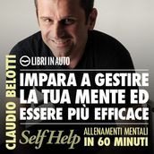 Impara a gestire la tua mente ed essere più efficace