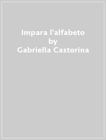 Impara l'alfabeto - Gabriella Castorina