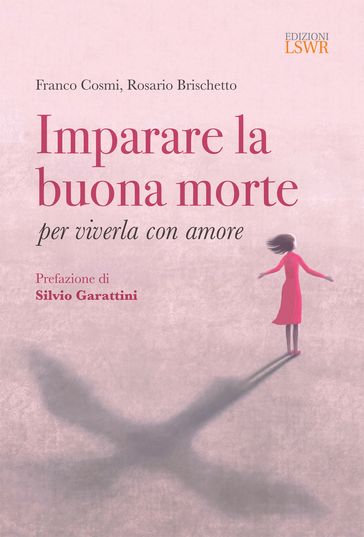 Imparare la buona morte per viverla con amore - Franco Cosmi - Rosario Brischetto