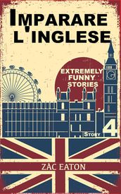 Imparare l inglese: Extremely Funny Stories (Story 4)