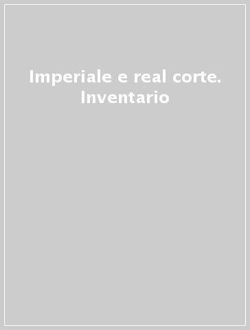 Imperiale e real corte. Inventario