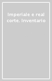 Imperiale e real corte. Inventario