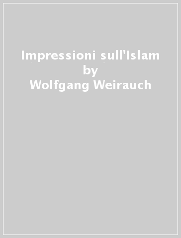 Impressioni sull'Islam - Wolfgang Weirauch