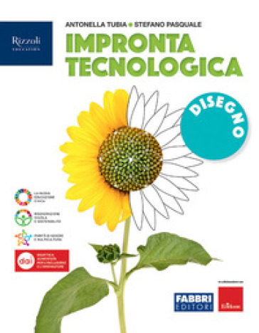 Impronta tecnologica. Disegno. Con Tavole. Per la Scuola media. Con e-book. Con espansione online - Antonella Tubia - Stefano Pasquale