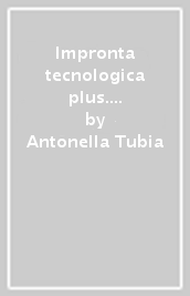 Impronta tecnologica plus. Con Tecnologia Plus, HUB Young, HUB Kit. Per la Scuola media. Con e-book. Con espansione online