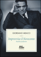 Improvviso il Novecento. Pasolini professore