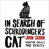 In Search of Schrodinger s Cat: Quantum Physics and Reality