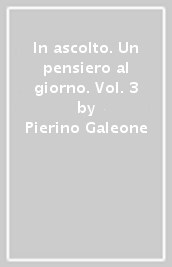 In ascolto. Un pensiero al giorno. Vol. 3