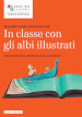 In classe con gli albi illustrati. Percorsi didattici e attività per la Scuola primaria