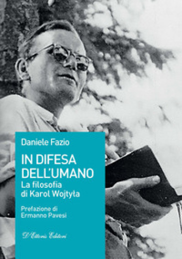 In difesa dell'umano. La filosofia di Karol Wojty¿a - Daniele Fazio