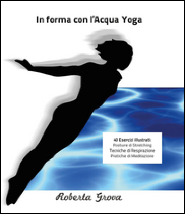 In forma con l'Aqua Yoga - Roberta Grova