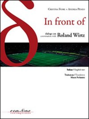 In front of. Dialogo con-Conversation with Roland Wirtz. Ediz. bilingue - Cristina Fiore - Andrea Penzo