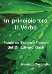 In principio era il Verbo. Parole ed essenze floreali del dr. Edward Bach