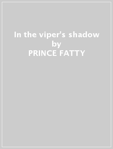 In the viper's shadow - PRINCE FATTY