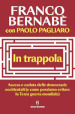 In trappola. Ascesa e caduta delle democrazie occidentali (e come possiamo evitare la Terza guerra mondiale)