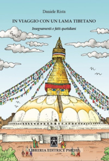 In viaggio con un lama tibetano. Insegnamenti e fatti quotidiani - Daniele Rista