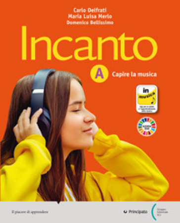 Incanto. Capire e fare musica. Per la Scuola media. Con e-book. Con espansione online. Vol. A-B - Carlo Delfrati - Maria Luisa Merlo - Domenico Bellissimo