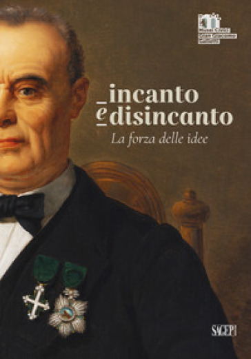 Incanto e disincanto. La forza delle idee - Antonio D