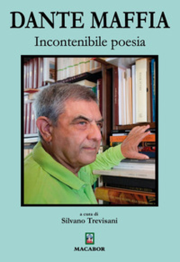 Incontenibile poesia - Dante Maffia