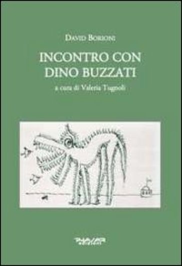 Incontro con Dino Buzzati - Valeria Tugnoli - David Borioni