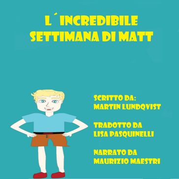 L'Incredibile Settimana di Matt - Martin Lundqvist - Lisa Pasquinelli