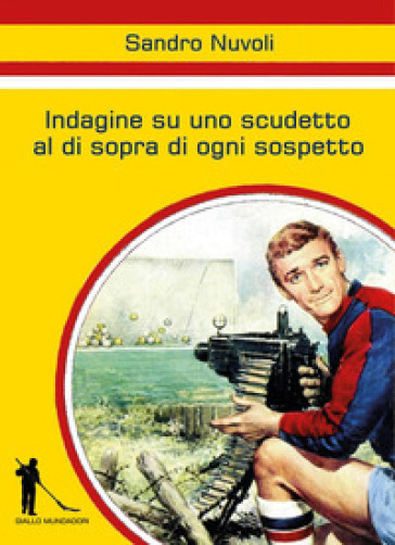 Indagine su uno scudetto al di sopra di ogni sospetto - Sandro Nuvoli