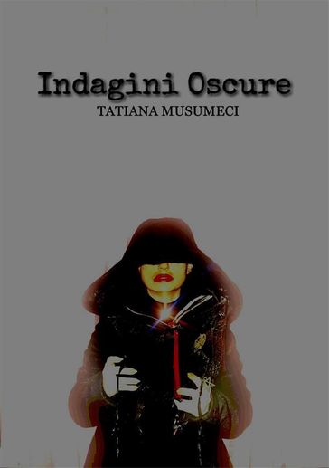 Indagini oscure - Tatiana Musumeci