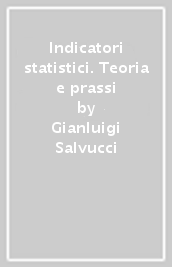 Indicatori statistici. Teoria e prassi