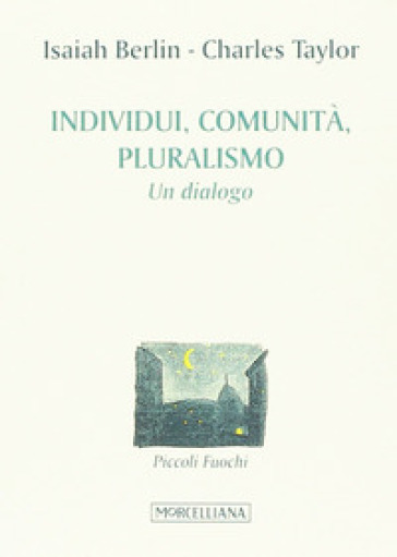 Individuo, pluralismo, comunità - Isaiah Berlin - Charles Taylor