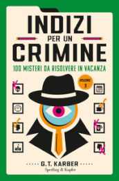 Indizi per un crimine. Vol. 3: 100 misteri da risolvere in vacanza