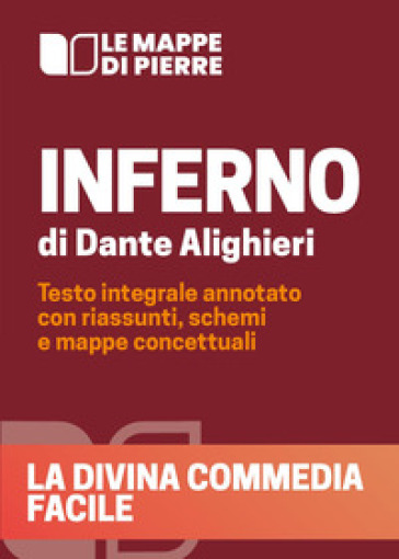 Inferno. La divina commedia facile. Testo integrale annotato con riassunti, schemi e mappe concettuali - Pierre 2020