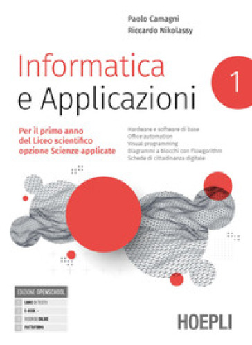 Informatica e applicazioni. Per il liceo scientifico opzione scienze applicate. Per le Scuole superiori. Con e-book. Con espansione online. Vol. 1 - Paolo Camagni - Riccardo Nikolassy