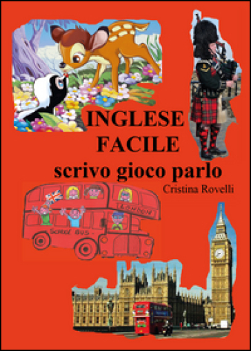 Inglese facile. Scrivo gioco parlo - Cristina Rovelli