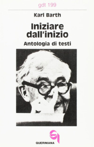 Iniziare dall'inizio. Antologia di testi - Karl Barth