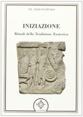 Iniziazione. Rituali nella tradizione esoterica