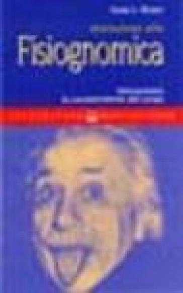 Iniziazione alla fisiognomica. Interpretare le caratteristiche del corpo - Anne L. Biwer