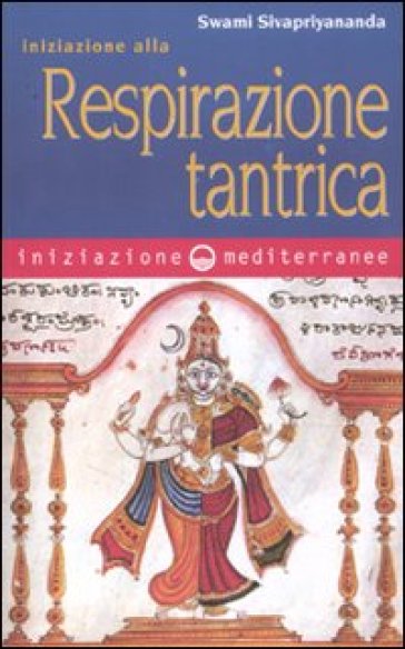 Iniziazione alla respirazione tantrica - Swami Sivapriyananda