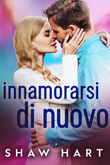 Innamorarsi Di Nuovo - Shaw Hart