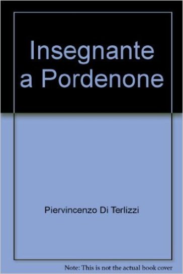 Insegnante a Pordenone - Piervincenzo Di Terlizzi