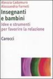 Insegnanti e bambini. Idee e strumenti per favorire la relazione