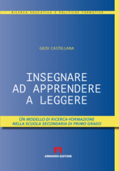 Insegnare ad apprendere a leggere. Un modello di ricerca-formazione nella scuola secondaria di primo grado