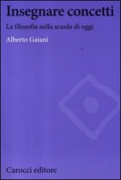 Insegnare concetti. La filosofia nella scuola di oggi