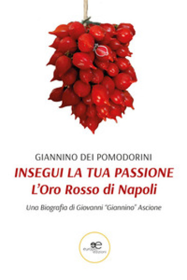 Insegui la tua passione. L'oro rosso di Napoli - Giannino dei Pomodorini