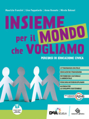 Insieme per il mondo che vogliamo. Percorsi di educazione civica. Per la Scuola media. Con e-book. Con espansione online - Maurizia Franzini - Lina Pappalardo - Anna Rossato - Nicola Balossi