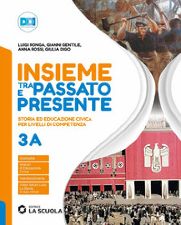 Insieme tra passato e presente. Con Strumenti per lo studio. Per la Scuola media. Con e-book. Con espansione online. Vol. 3A-3B: Dalla società di massa al totalitarismo-Dalla Rivoluzione americana all'Ottocento - Gianni Gentile - Luigi Ronga - Anna Carla Rossi - Giulia Digo