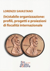 (In)stabile organizzazione: profili, rogetti e proiezioni di fiscalità internazionale