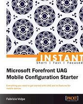 Instant Microsoft Forefront UAG Mobile Configuration Starter