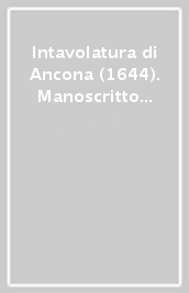 Intavolatura di Ancona (1644). Manoscritto I (ms. Mus. 41)