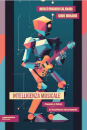 Intelligenza musicale. Passato e futuro si incontrano nel presente